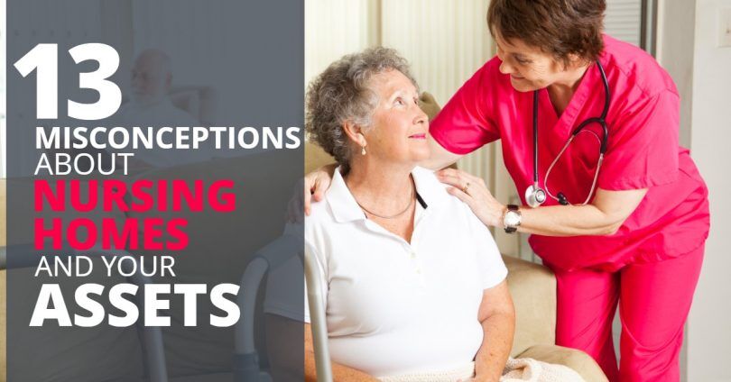 13 Misconceptions About Nursing Homes & Your Assets